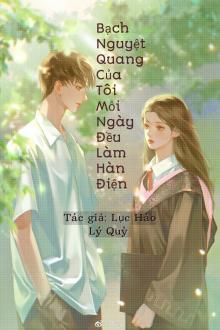 Bạch Nguyệt Quan Của Tôi Mỗi Ngày Đều Làm Hàn Điện