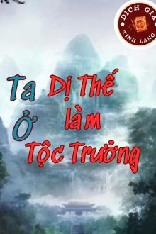 Ta Ở Dị Thế Làm Tộc Trưởng
