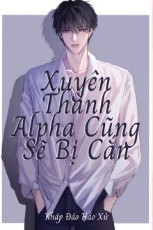 Xuyên Thành Alpha Cũng Sẽ Bị Cắn