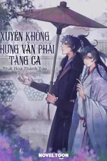 Xuyên Không Nhưng Vẫn Phải Tăng Ca