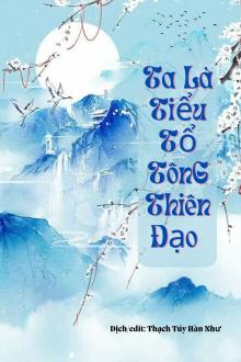 Ta Là Tiểu Tổ Tông Thiên Đạo