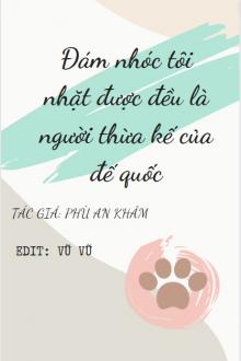 Đám Nhóc Tôi Nhặt Được Đều Là Người Thừa Kế Của Đế Quốc