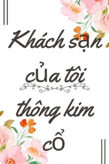 Khách Sạn Của Tôi Thông Kim Cổ