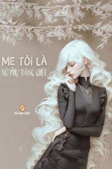 Mẹ Tôi Là Nữ Phụ Đáng Ghét