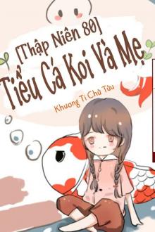 Thập Niên 80 Tiểu Cá Koi Và Mẹ