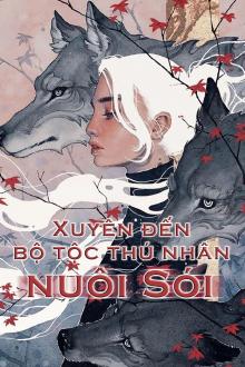 Xuyên Đến Bộ Tộc Thú Nhân Nuôi Sói