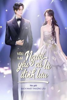 Yêu Lại Người Yêu Cũ Là Đỉnh Lưu
