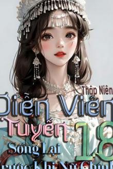 Thập Niên 70: Diễn Viên Tuyến 18 Sống Lại Trước Khi Nữ Chính Xuống Nông Thôn
