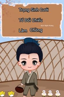 Trọng Sinh Cưới Tổ Đối Chiếu Làm Chồng