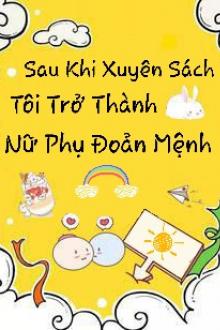 Sau Khi Xuyên Sách Tôi Trở Thành Nữ Phụ Đoản Mệnh