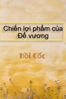 Chiến Lợi Phẩm Của Đế Vương
