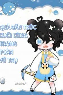 Quả Trứng Gấu Trúc Cuối Cùng Trong Toàn Vũ Trụ