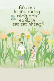 Nếu Em Là Cây Xương Rồng, Anh Có Dám Ôm Em Không?