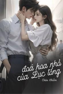 Đoá Hoa Nhỏ Của Lục Tổng