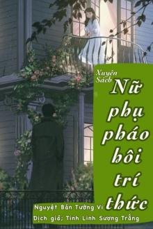 Niên Đại Văn: Xuyên Thành Nữ Phụ Pháo Hôi Trí Thức