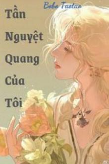 Tần Nguyệt Quang Của Tôi