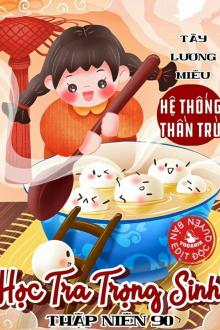 Thập Niên 90: Hệ Thống Trù Thần Học Tra Trọng Sinh