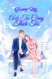 Trong Mơ Anh Ấy Cũng Thích Tôi