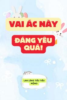 Vai Ác Này Đáng Yêu Quá