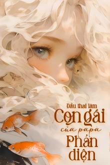 Đầu Thai Làm Con Gái Của Papa Phản Diện