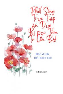 Phát Sóng Trực Tiếp Ăn Dưa Bị Đọc Tâm, Ta Lên Bờ!