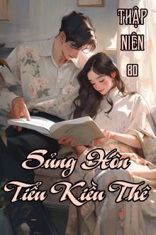 [Thập Niên 80] Sủng Hôn Tiểu Kiều Thê