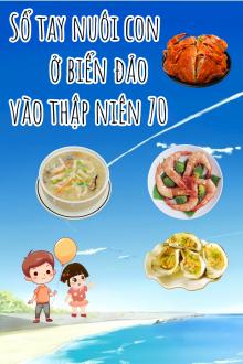 Sổ Tay Nuôi Con Ở Biển Đảo Vào Thập Niên 70