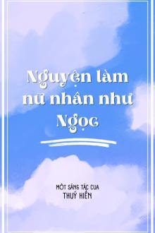Nguyện Làm Nữ Nhân Như Ngọc