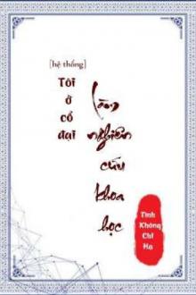 Ta Ở Cổ Đại Làm Nghiên Cứu Khoa Học