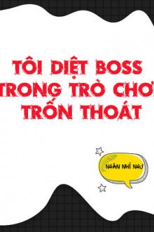 Tôi Diệt Boss Trong Trò Chơi Trốn Thoát