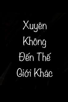 Xuyên Không Đến Thế Giới Khác
