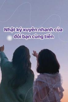 Nhật Ký Xuyên Nhanh Của Đôi Bạn Cùng Tiến