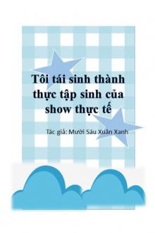 Sau Khi Tái Sinh Tôi Phát Hiện Mình Đang Tham Gia Một Chương Trình Thực Tế Tìm Kiếm Tài Năng