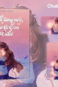 Anh Từng Nói Sẽ Bảo Vệ Em Cả Đời