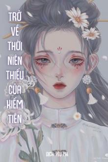 Trở Về Thời Niên Thiếu Của Kiếm Tiên