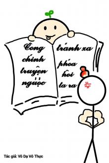 Công Chính Truyện Ngược Tránh Xa Pháo Hôi Ta Ra