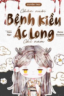 Xuyên Sách: Sổ Tay Nuôi Dưỡng Ác Long Bệnh Kiều