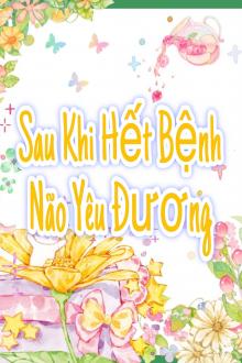 Sau Khi Hết Bệnh Não Yêu Đương
