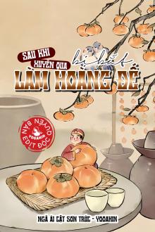 Sau Khi Xuyên Qua Bị Bắt Làm Hoàng Đế