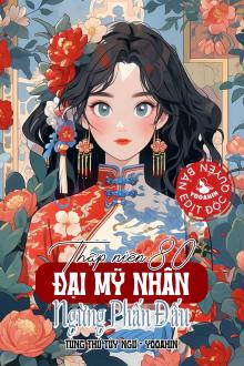 Thập Niên 80: Đại Mỹ Nhân Ngừng Phấn Đấu