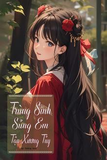 Trùng Sinh Sủng Em Tận Xương Tủy