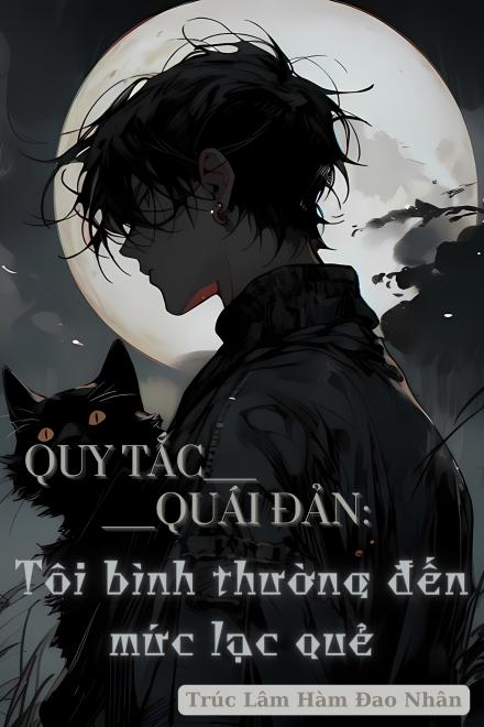 Quy Tắc Quái Đản: Tôi Bình Thường Đến Mức Lạc Quẻ