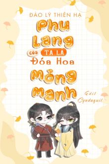 Phu Lang Của Ta Là Đóa Hoa Mỏng Manh