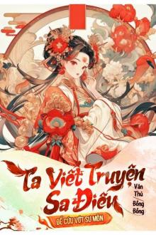 Ta Viết Truyện Sa Điêu Để Cứu Vớt Sư Môn