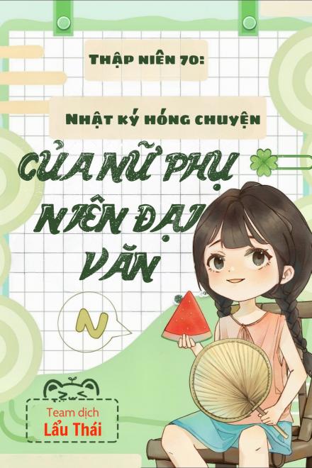 Thập Niên 70: Nhật Ký Hóng Chuyện Của Nữ Phụ Niên Đại Văn
