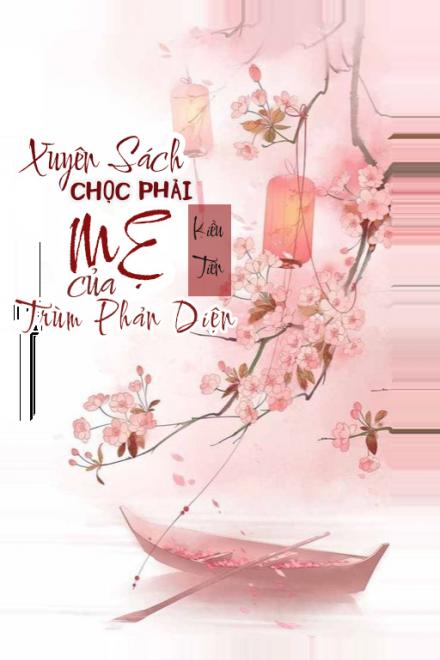 Xuyên Sách: Chọc Phải Mẹ Của Trùm Phản Diện