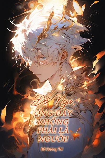 Đồ Ngu, Ông Đây Không Phải Là Người!