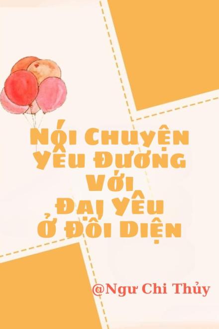 Nói Chuyện Yêu Đương Với Đại Yêu Ở Đối Diện