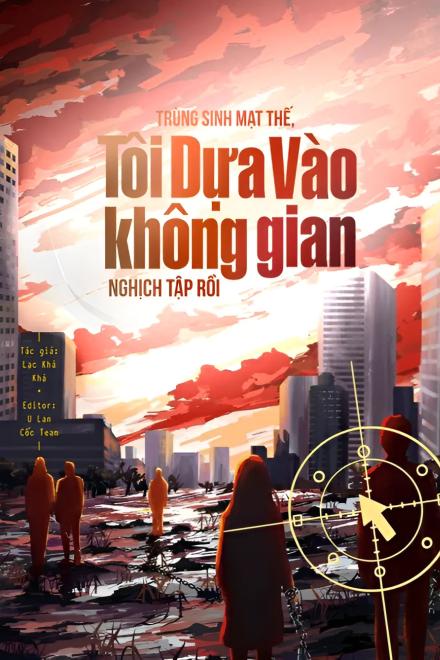 Trùng Sinh Mạt Thế, Tôi Dựa Vào Không Gian Nghịch Tập Rồi