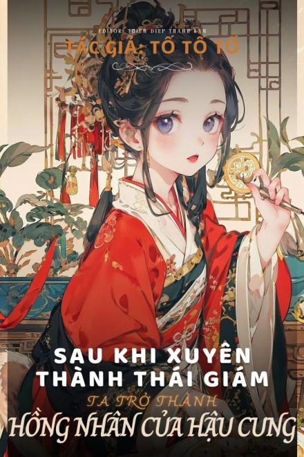 Sau Khi Xuyên Thành Thái Giám, Ta Trở Thành Hồng Nhân Của Hậu Cung